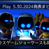 『三國無双』『モンハンワイルズ』『アストロボット』新映像が公開！マーベラスの発表会も！“State of Play”5月31日発表まとめと雑感