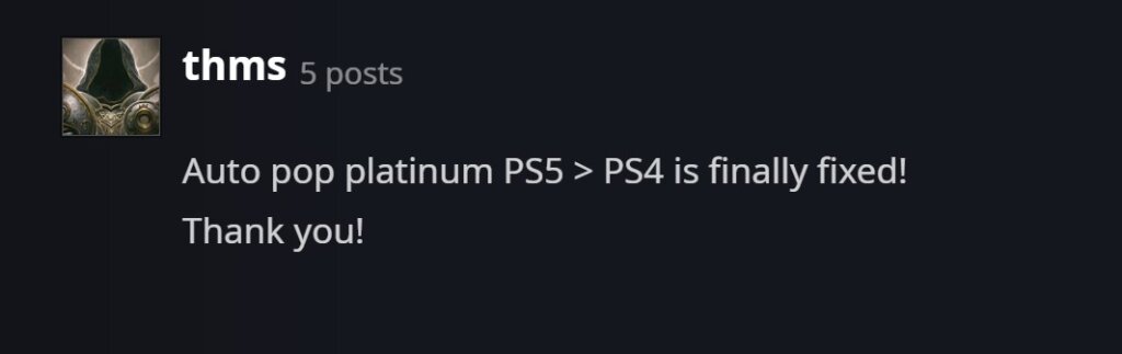 https://us.forums.blizzard.com/en/d4/t/ps5-to-ps4-trophies-not-auto-popping/123411/175